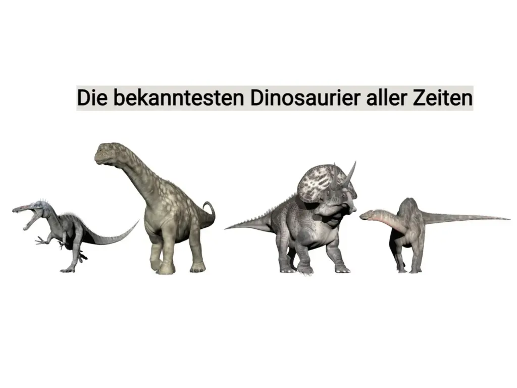 Die bekanntesten Dinosaurier aller Zeiten