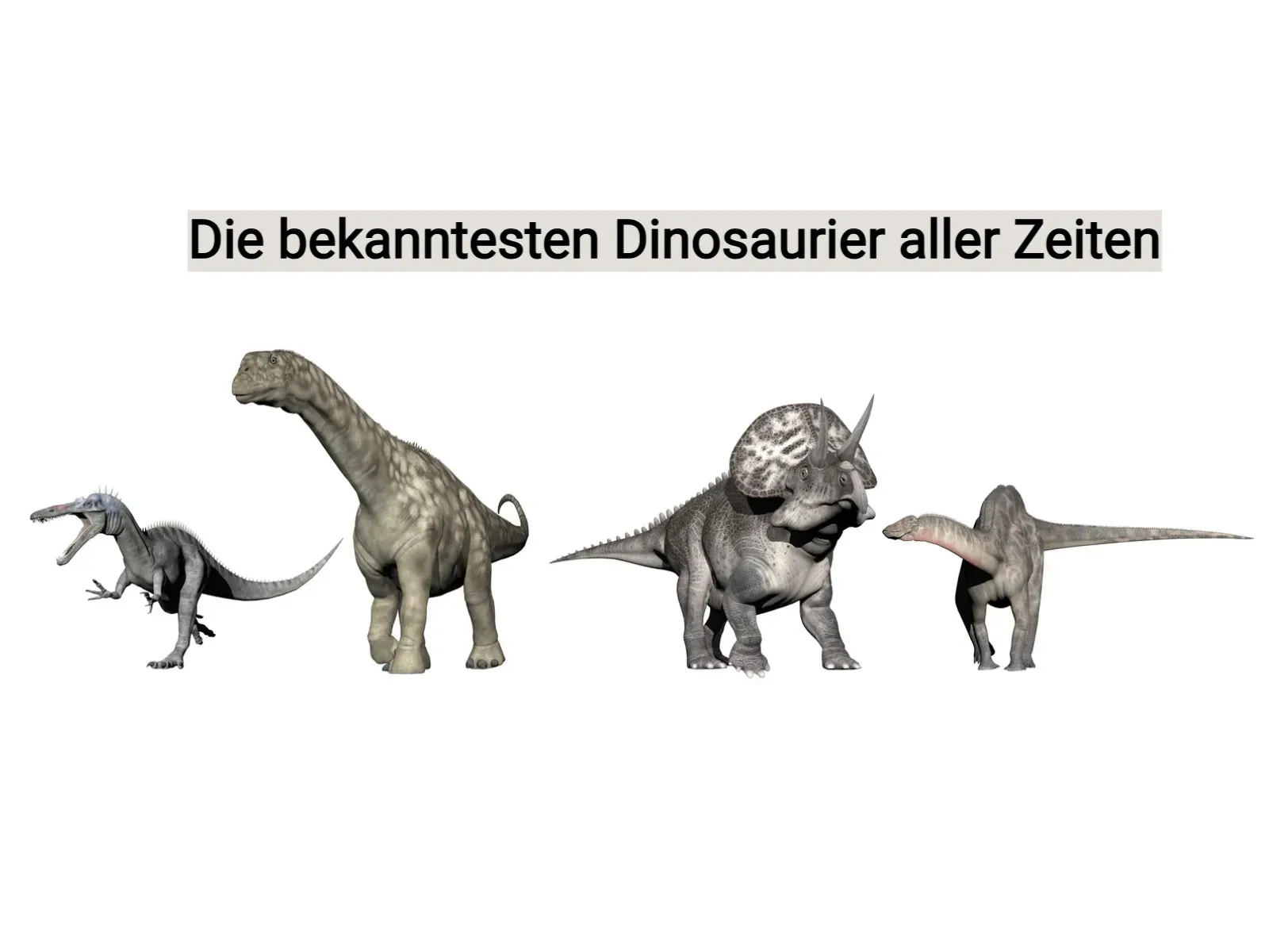 Die bekanntesten Dinosaurier aller Zeiten